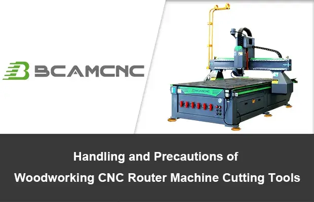 Handling and precautions of woodworking cnc router machine cutting tools